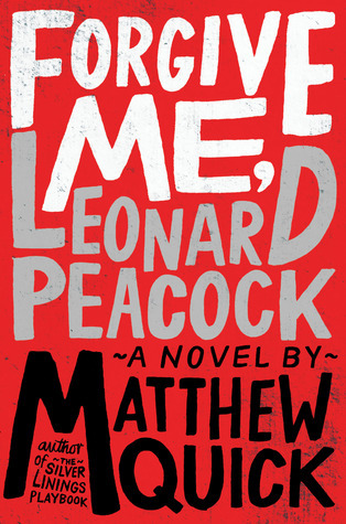 Forgive Me, Leonard Peacock by Matthew&nbsp;Quick