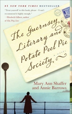 The Guernsey Literary and Potato Peel Pie Society by Mary Ann Shaffer and Annie&nbsp;Barrows